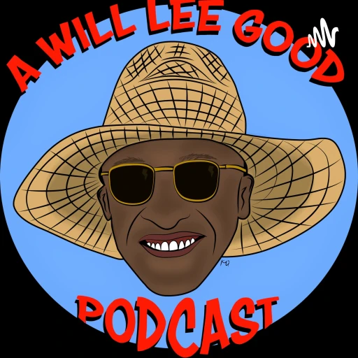 A WillLee Good Podcast