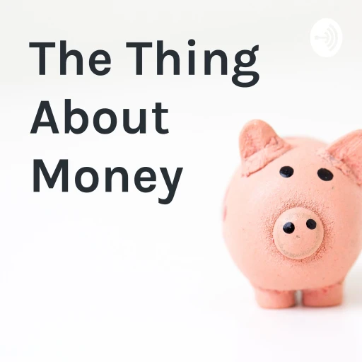 The Thing About Money