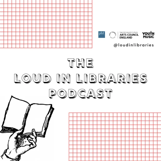 The Loud in Libraries Podcast