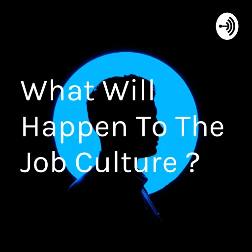 What Will Happen To The Job Culture ?