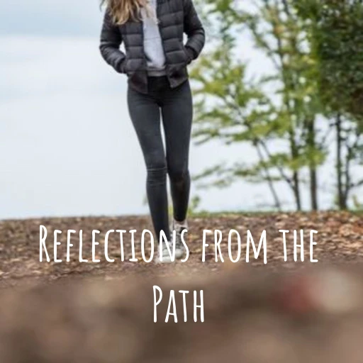 Reflections from the Path