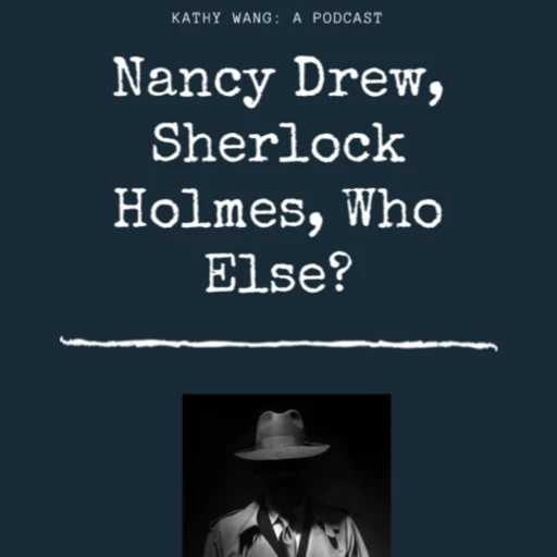 Nancy Drew, Sherlock Holmes, Who Else?