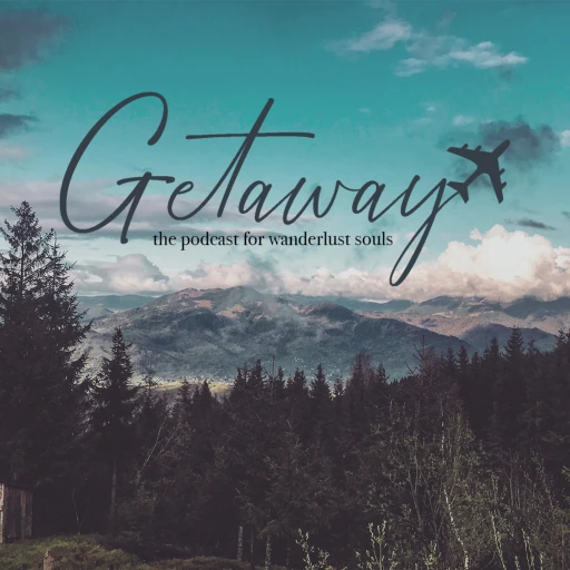 Getaway: The Podcast for Wanderlust Souls