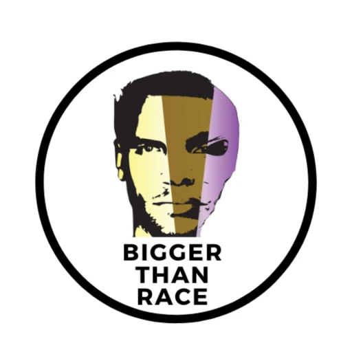 Bigger Than Race