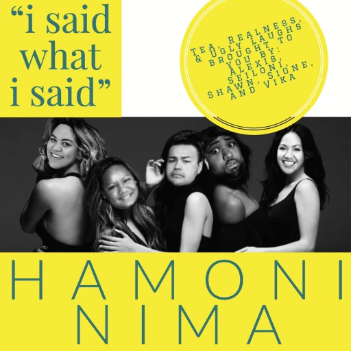 ‘I Said What I Said’ with Hamoni Nima