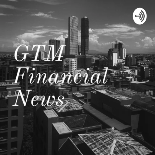 GTM Financial News