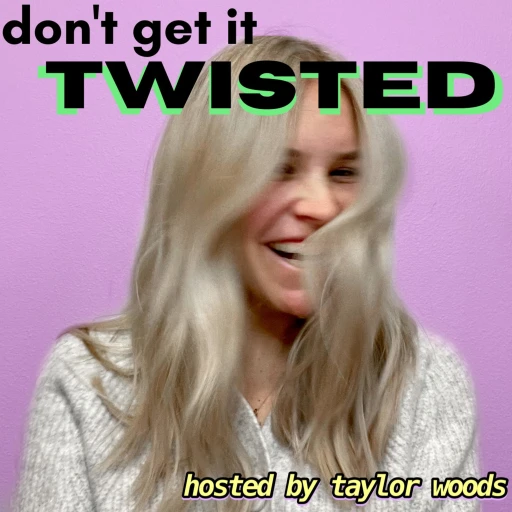 Don’t Get it Twisted hosted by Taylor Woods