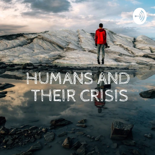 Humans and their Crisis