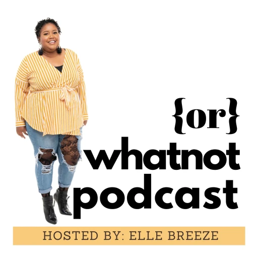 {OR} Whatnot Podcast