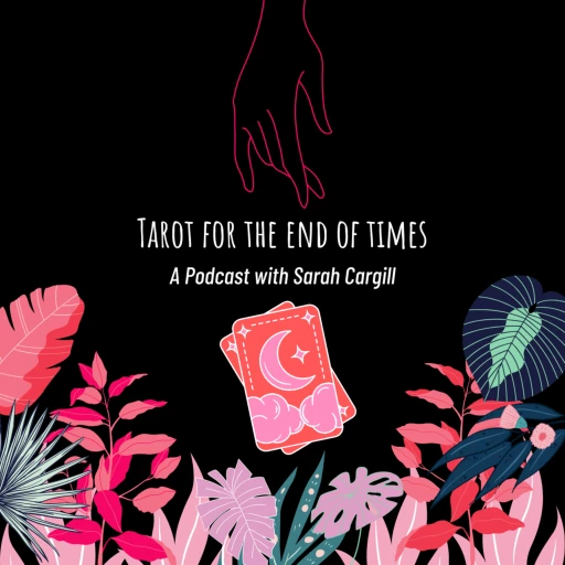 Tarot for the End of Times – A Podcast with Sarah Cargill