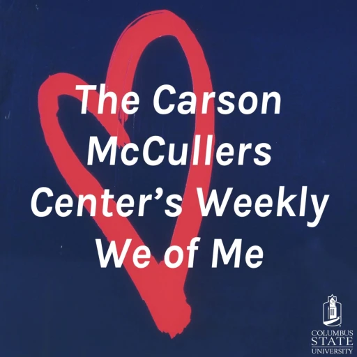 The Carson McCullers Center’s Weekly We of Me