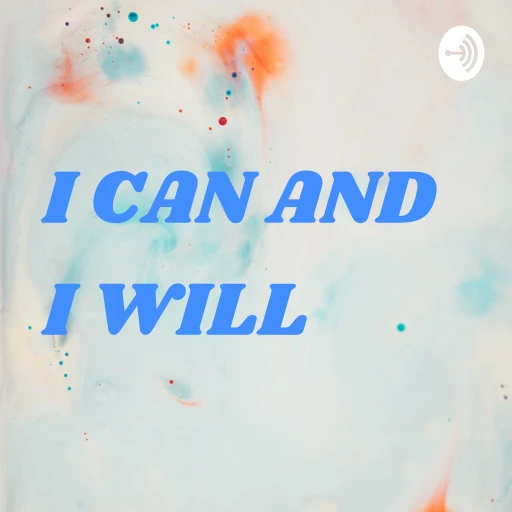 I CAN AND I WILL