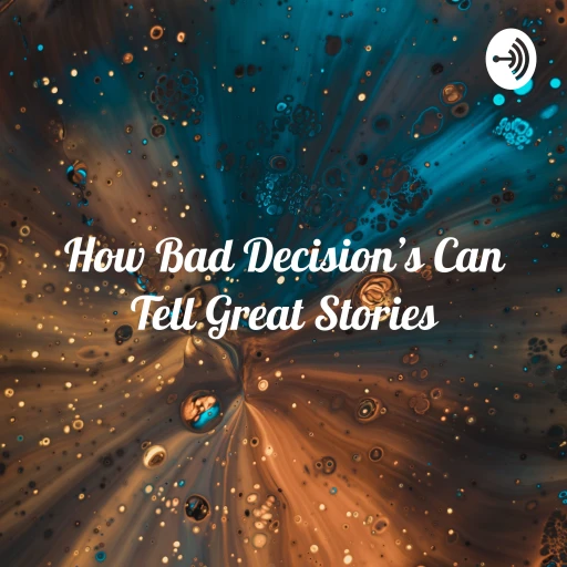 How Bad Decision’s Can Tell Great Stories – By Shenushi Ranasinghe 7F