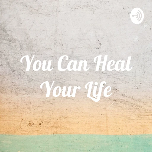 You Can Heal Your Life