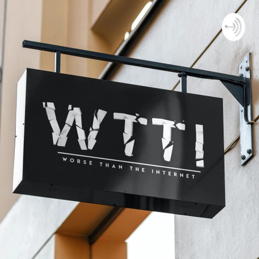 WTTI – Worse Than The Internet