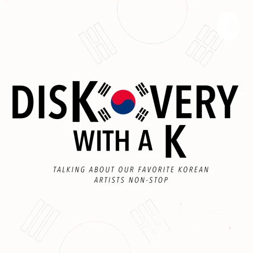 DisKovery With A K – Talking about our favourite Korean artists and more…