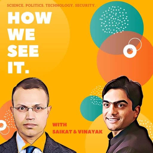 How we see it – with Saikat & Vinayak