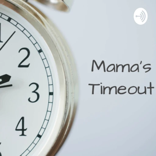 Mama’s Time Out