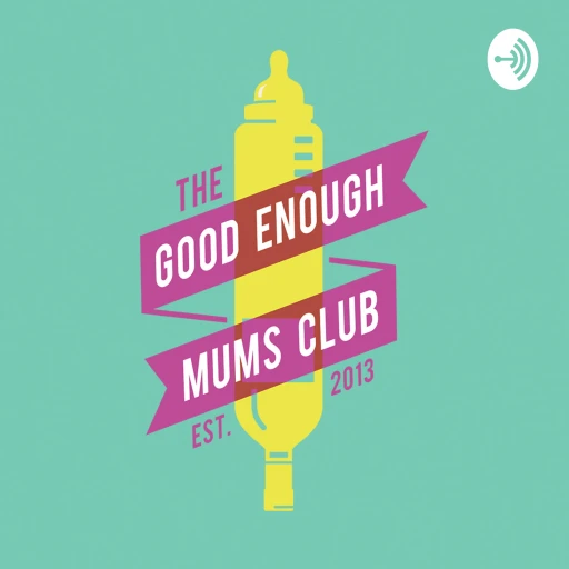 The Good Enough Mums Club Podcast