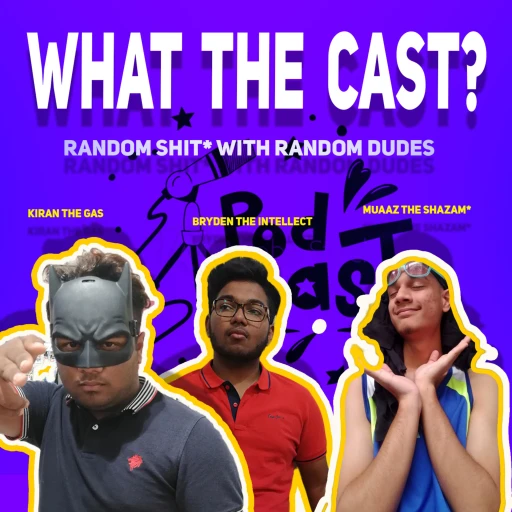 What The Cast?