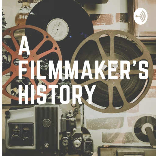 A Filmmaker’s History