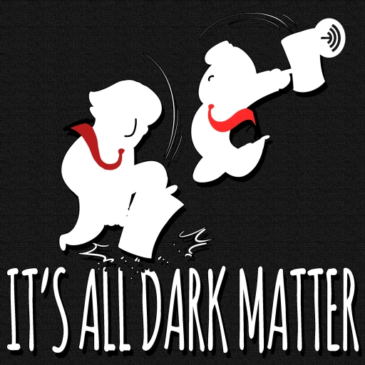 It’s All Dark Matter