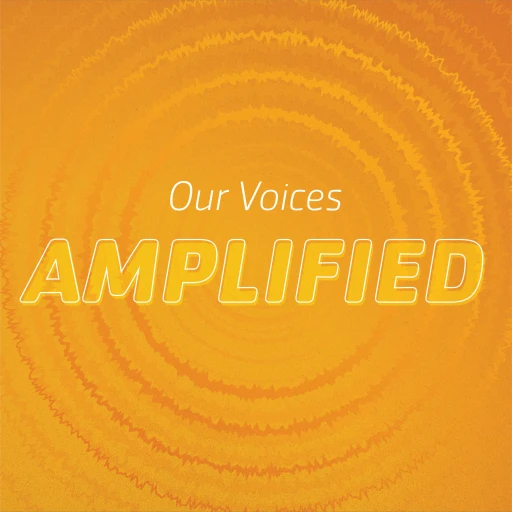 Our Voices–Amplified