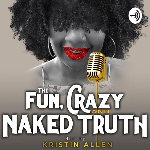 The Fun Crazy and Naked Truth