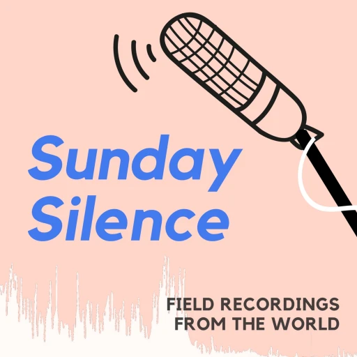 Sunday Silence – Field Recordings from the World