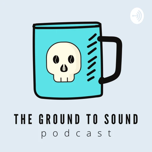 The Ground to Sound Podcast