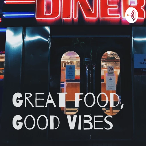 Good Food, Great Vibes