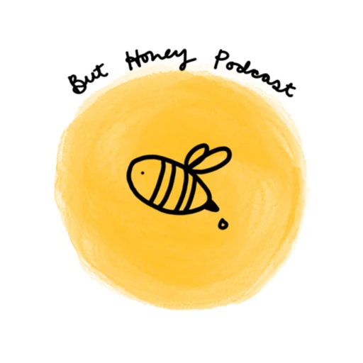 But Honey Podcast