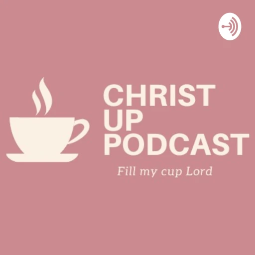 Christ Up Podcast