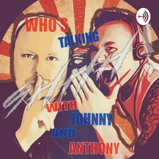 Who’s Talking Shhh with Johnny and Anthony