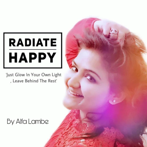 ‘RADIATE HAPPY’ by Alfa Lambe.