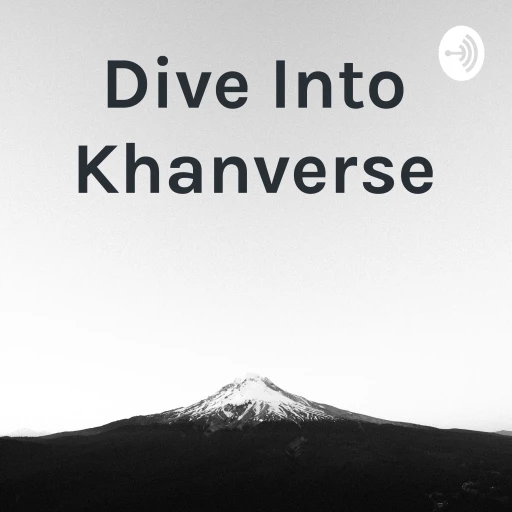 Dive Into Khanverse