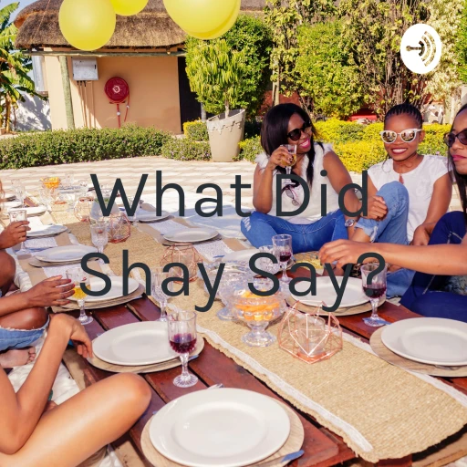 What Did Shay Say?