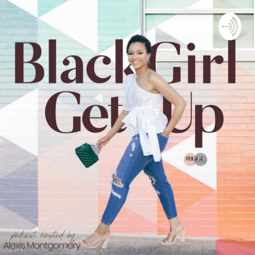 Black Girl Get Up Podcast