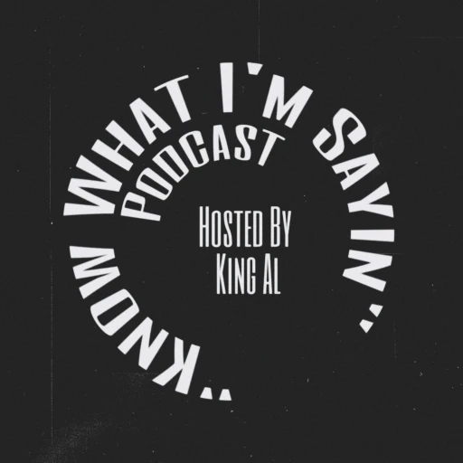 “Know What I’m Sayin” Podcast