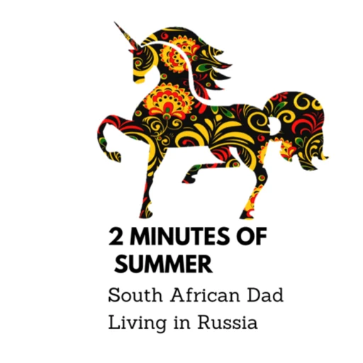 2 Minutes of Summer : A South African Dad living in Russia