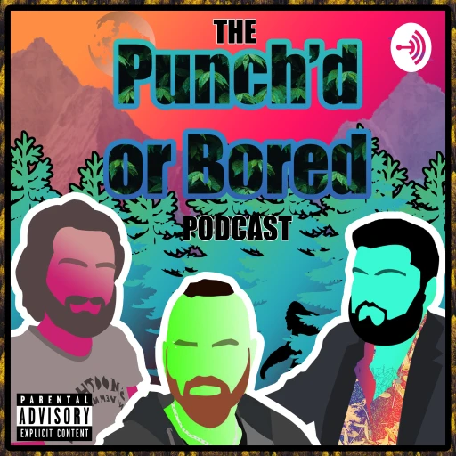 Punch’d Or Bored Podcast