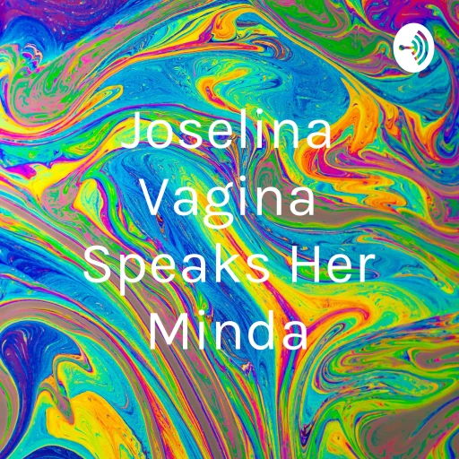 Joselina Vagina Speaks Her Minda