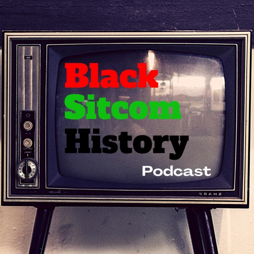 Black Sitcom History Podcast