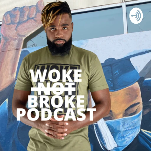 The Woke Not Broke Podcast