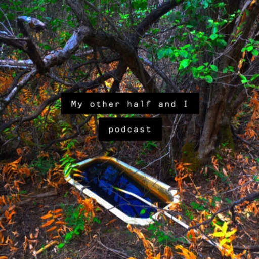 my other half and I: the podcast