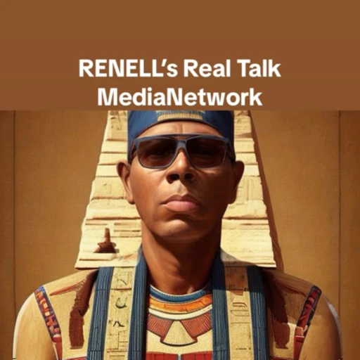 RENELL’S REAL TALK.fm 😎 IT’S TIME