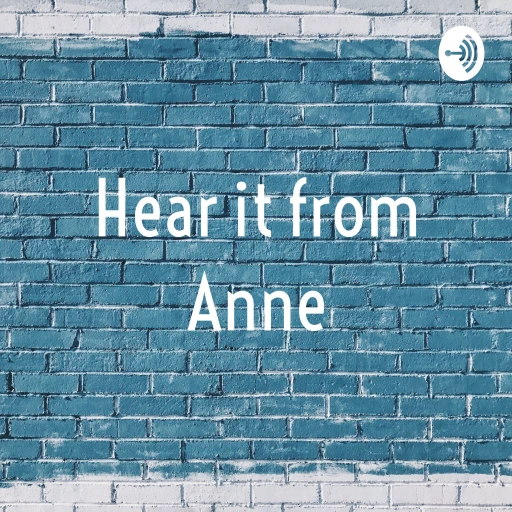 Hear it from Anne