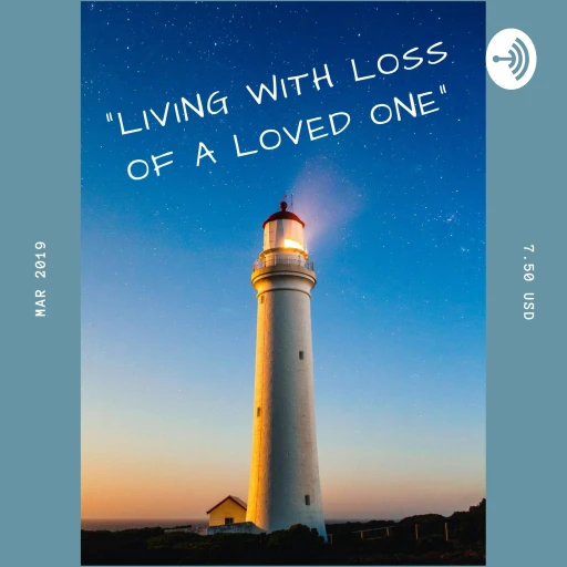 Living With Loss Of A Loved One