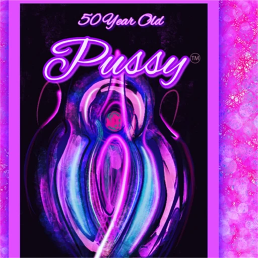 Fifty Year Old Pussy™️