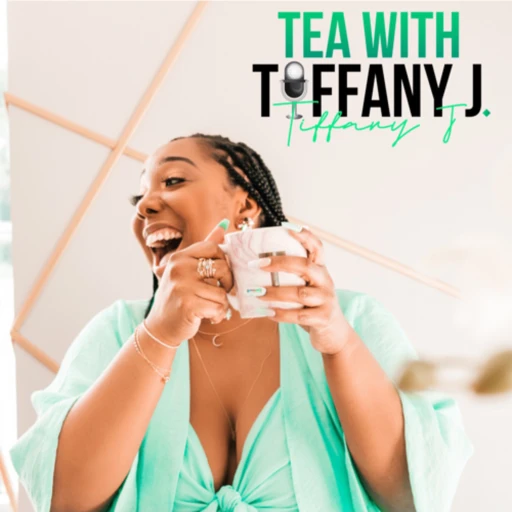 Tea With Tiffany J